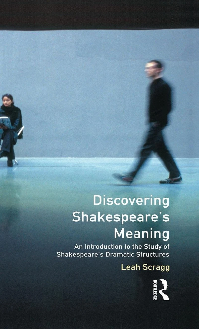 Discovering Shakespeare's Meaning: An Introduction to the Study of Dramatic Structures