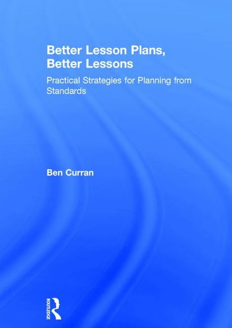 Better Lesson Plans, Lessons: Practical Strategies for Planning from Standards