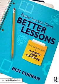 Better Lesson Plans, Lessons: Practical Strategies for Planning from Standards