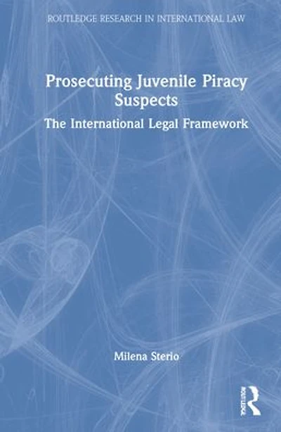 Prosecuting Juvenile Piracy Suspects: The International Legal Framework