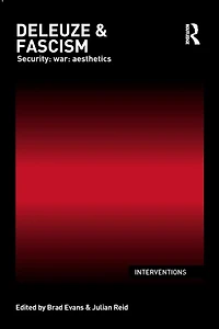 Deleuze & Fascism: Security: War: Aesthetics