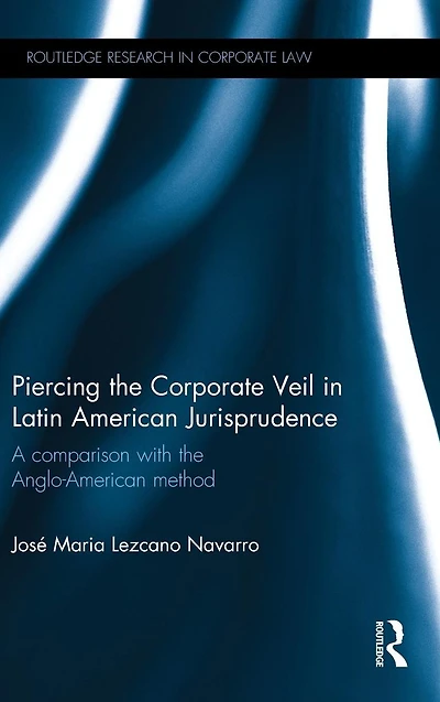 Piercing the Corporate Veil Latin American Jurisprudence: A comparison with Anglo-American method