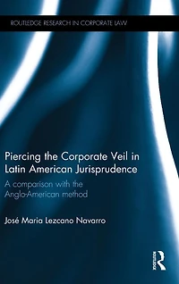 Piercing the Corporate Veil Latin American Jurisprudence: A comparison with Anglo-American method