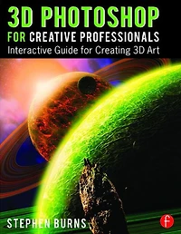 3D Photoshop for Creative Professionals: Interactive Guide Creating Art