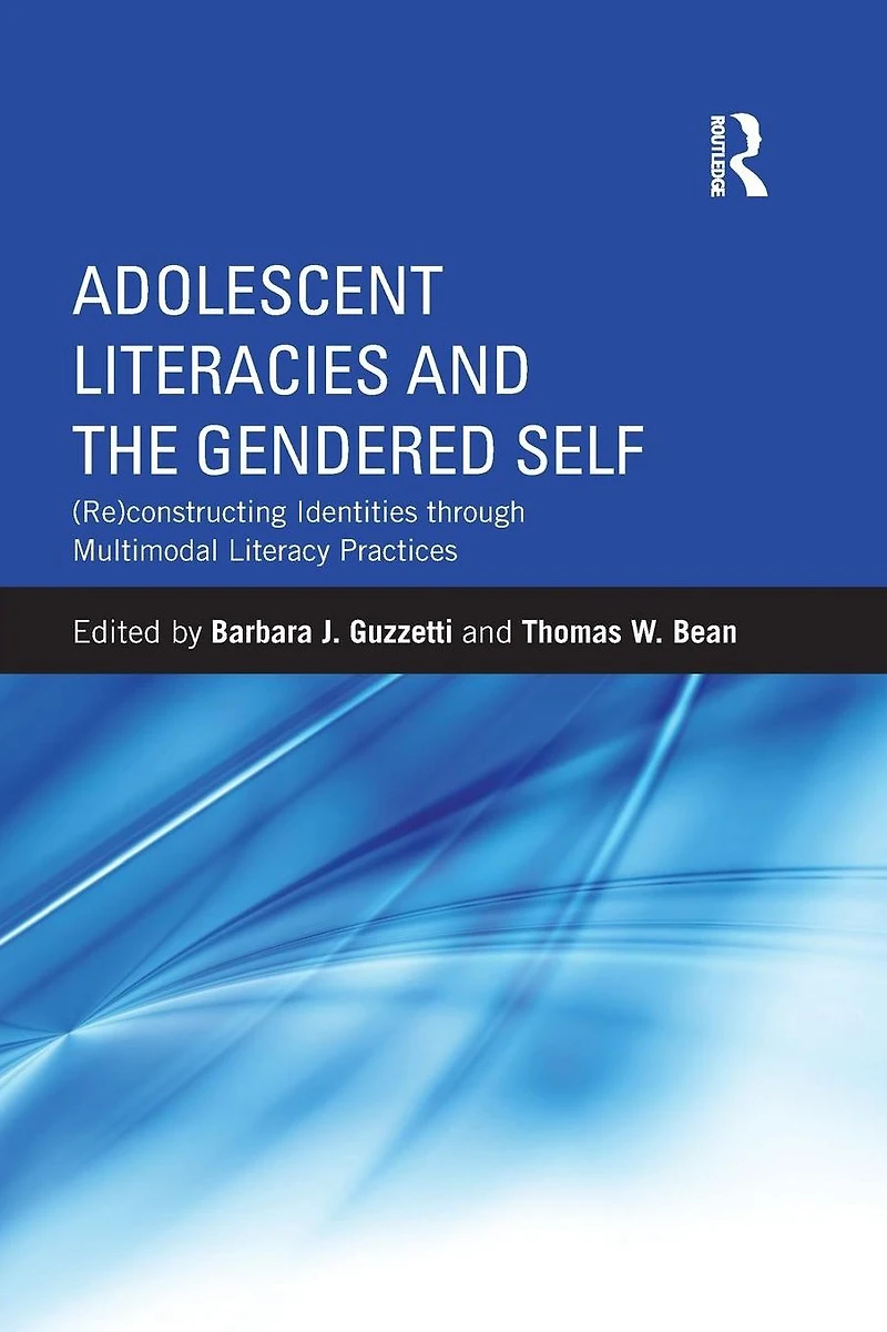 Adolescent Literacies and the Gendered Self: (Re)constructing Identities through Multimodal Literacy Practices