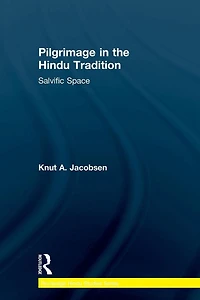 Pilgrimage the Hindu Tradition: Salvific Space