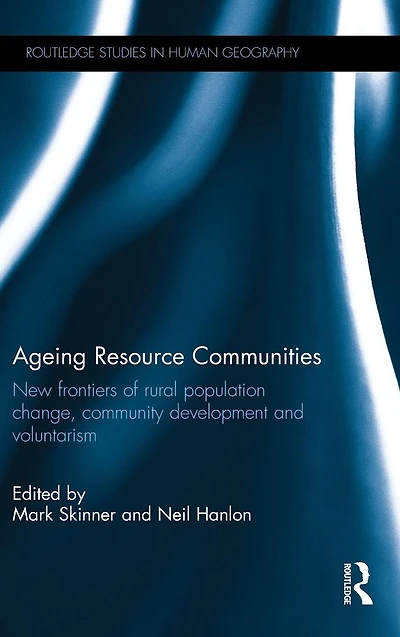 Ageing Resource Communities: New frontiers of rural population change, community development and voluntarism