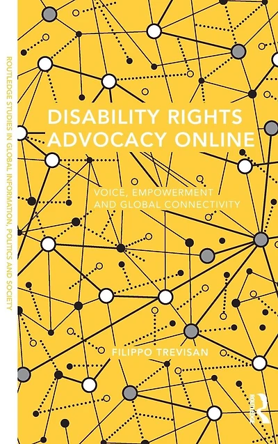Disability Rights Advocacy Online: Voice, Empowerment and Global Connectivity