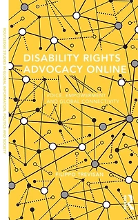 Disability Rights Advocacy Online: Voice, Empowerment and Global Connectivity