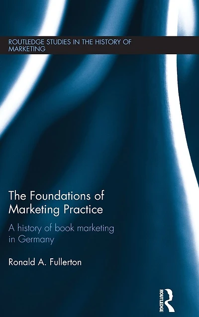 The Foundations of marketing Practice: A history book Germany