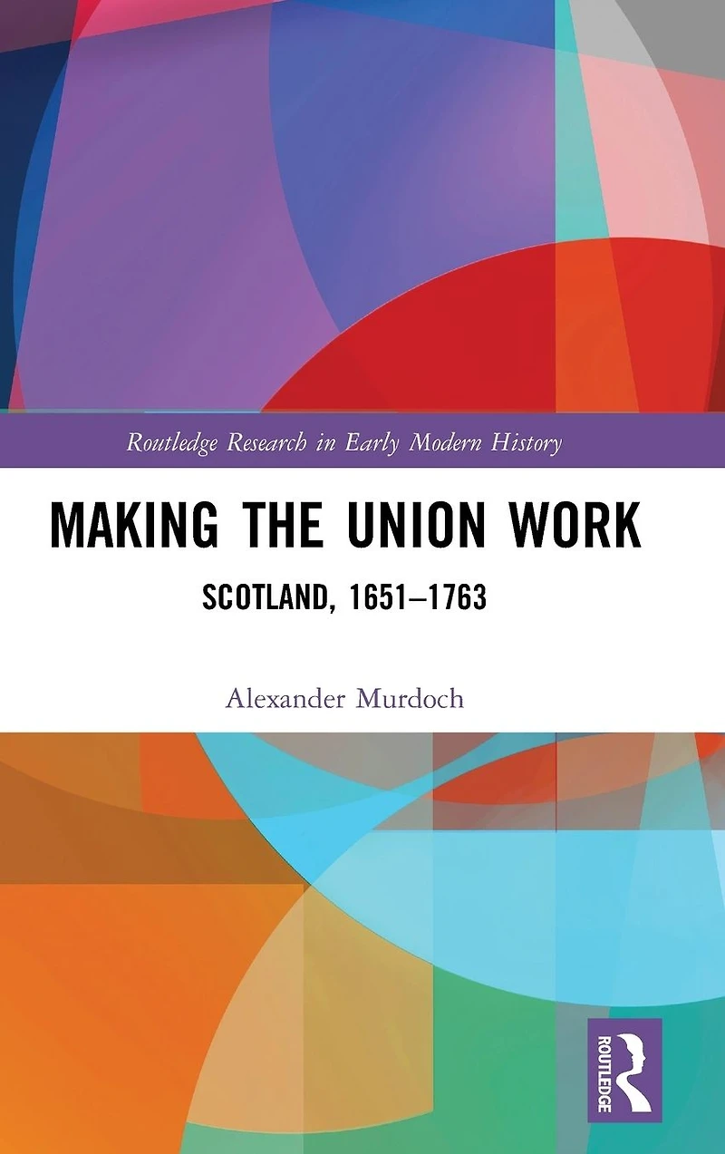 Making the Union Work: Scotland, 1651-1763
