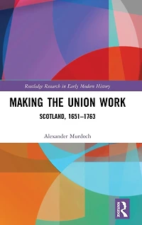 Making the Union Work: Scotland, 1651-1763