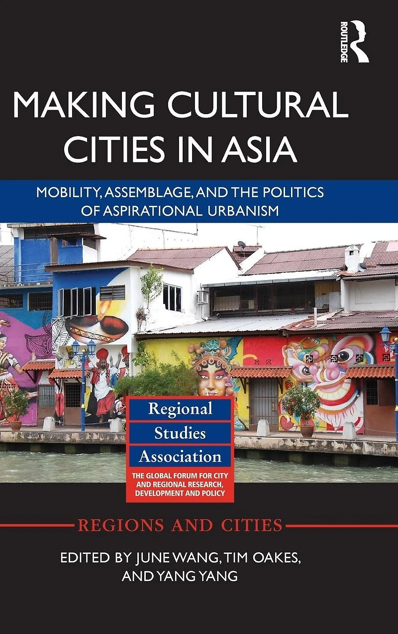 Making Cultural Cities Asia: Mobility, assemblage, and the politics of aspirational urbanism