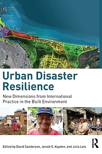 Urban Disaster Resilience: New Dimensions from International Practice the Built Environment
