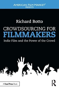 Crowdsourcing for Filmmakers: Indie Film and the Power of Crowd