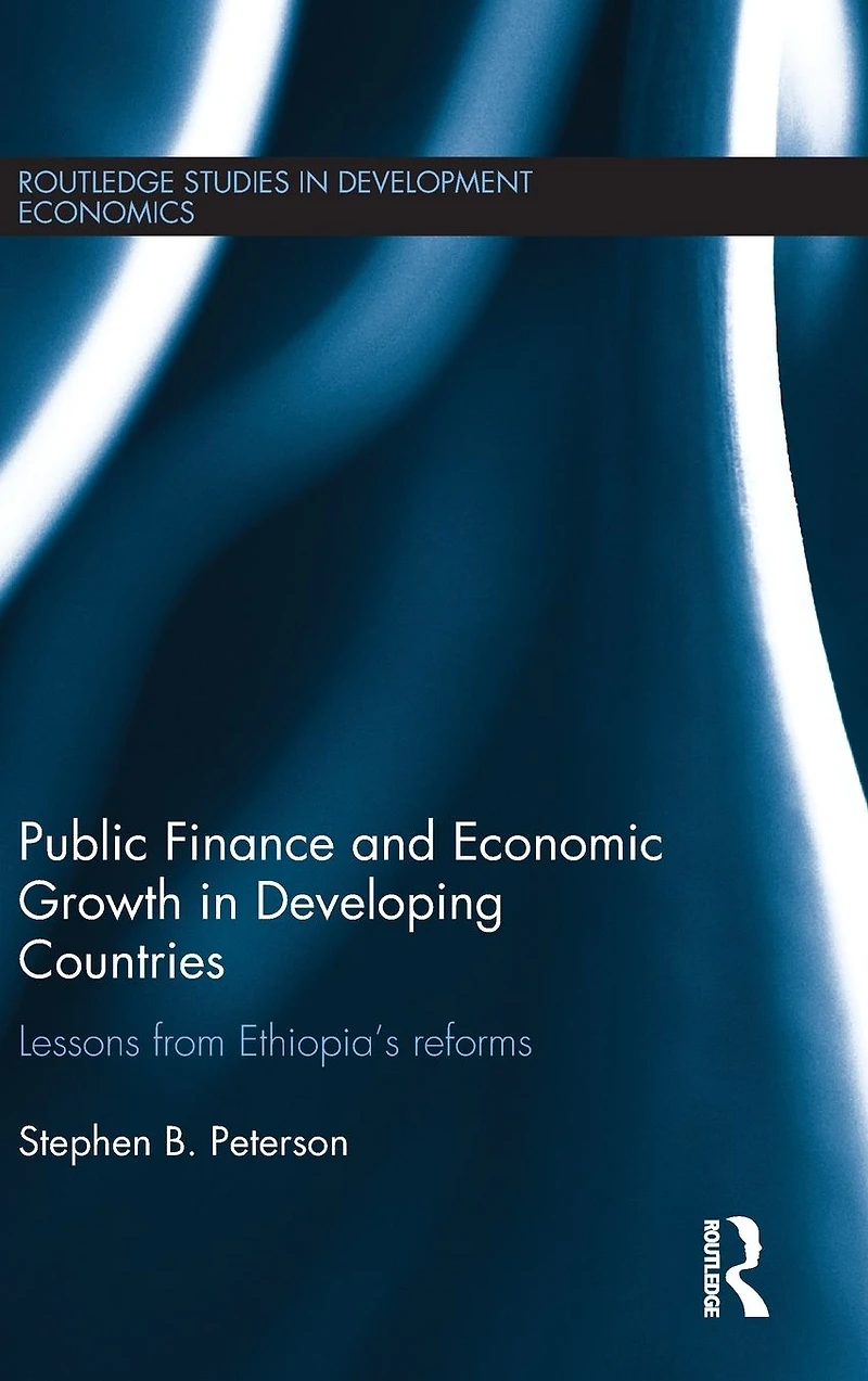 Public Finance and Economic Growth Developing Countries: Lessons from Ethiopia's Reforms