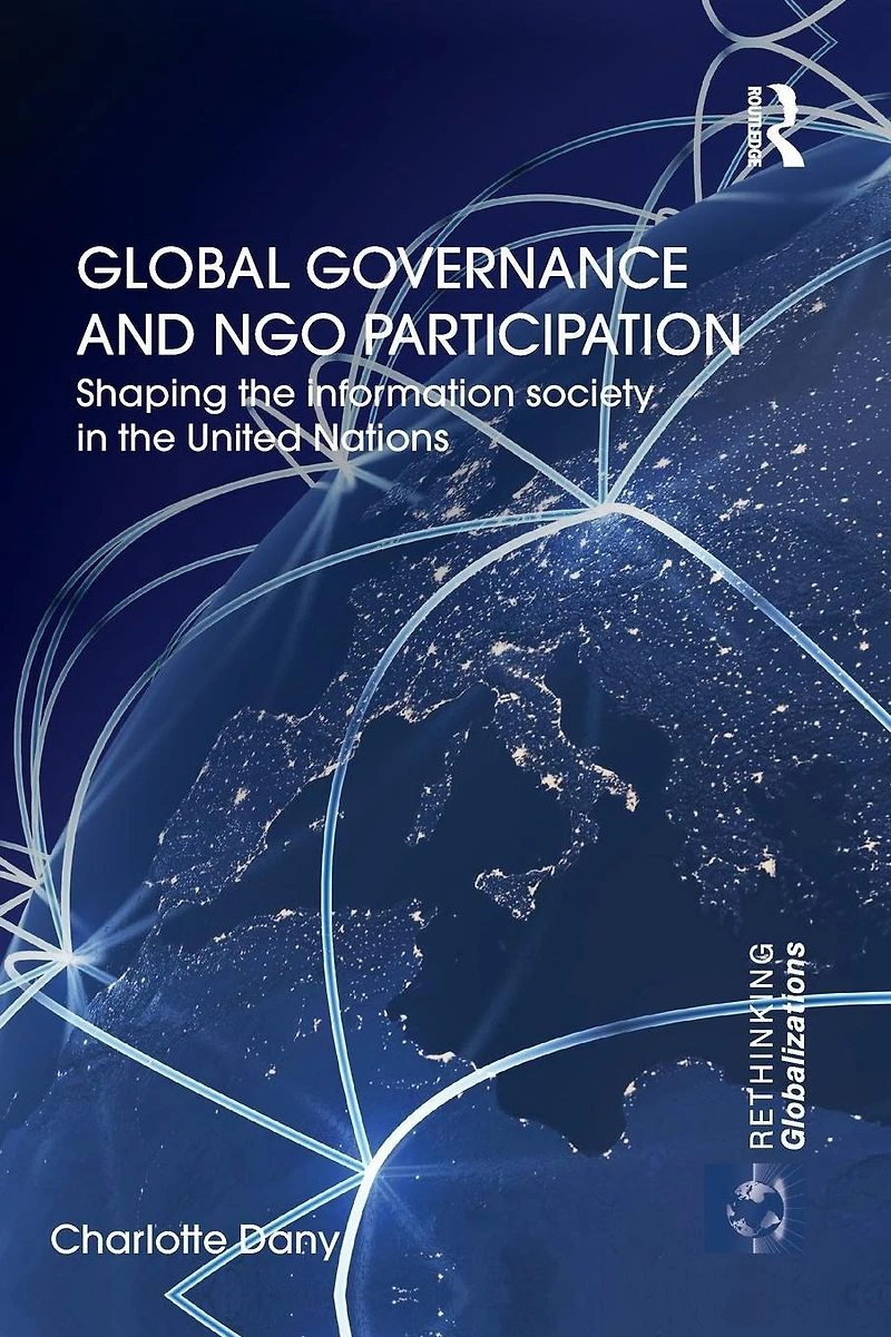 Global Governance and NGO Participation: Shaping the information society United Nations