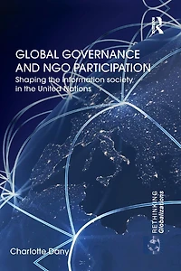 Global Governance and NGO Participation: Shaping the information society United Nations