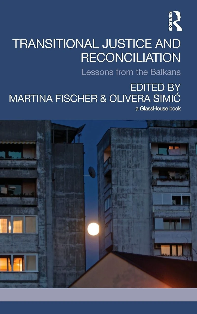 Transitional Justice and Reconciliation: Lessons from the Balkans