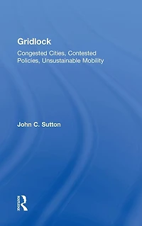 Gridlock: Congested Cities, Contested Policies, Unsustainable Mobility