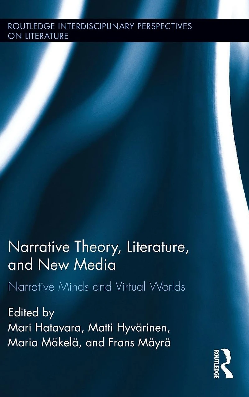Narrative Theory, Literature, and New Media: Minds Virtual Worlds