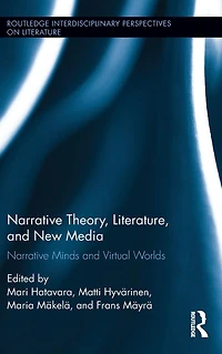 Narrative Theory, Literature, and New Media: Minds Virtual Worlds