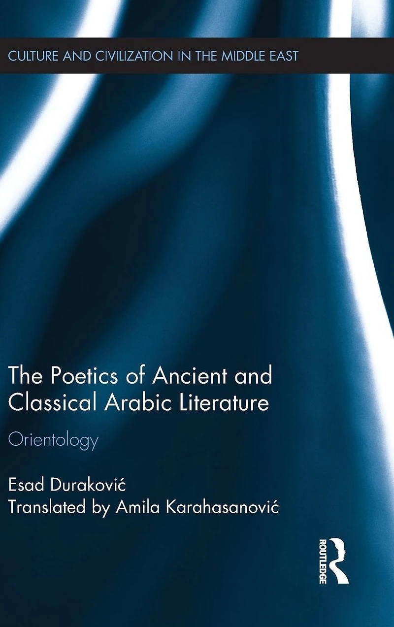 The Poetics of Ancient and Classical Arabic Literature: Orientology
