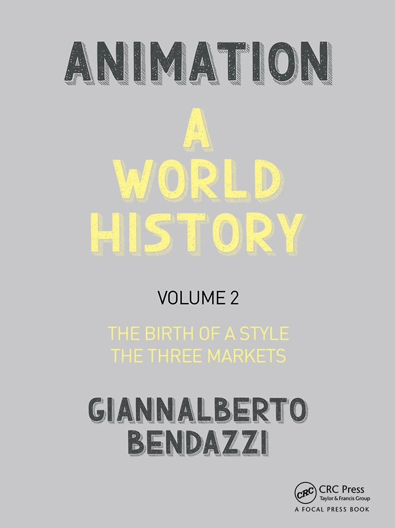 Animation: a World History: Volume II: The Birth of Style - Three Markets