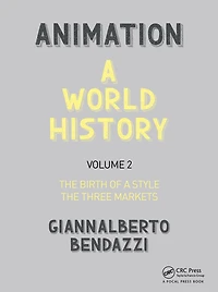 Animation: a World History: Volume II: The Birth of Style - Three Markets