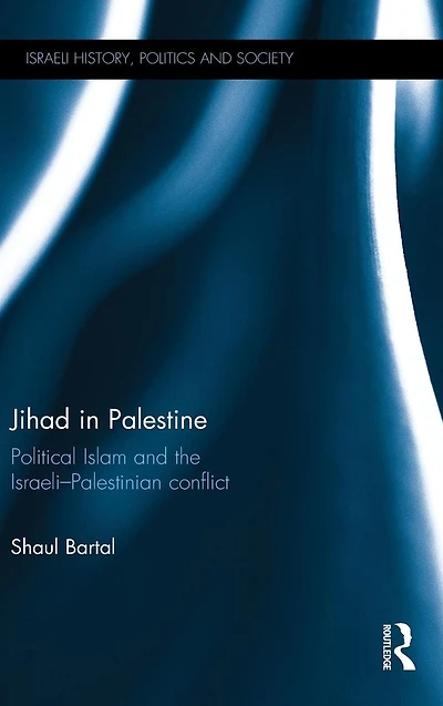 Jihad Palestine: Political Islam and the Israeli-Palestinian Conflict