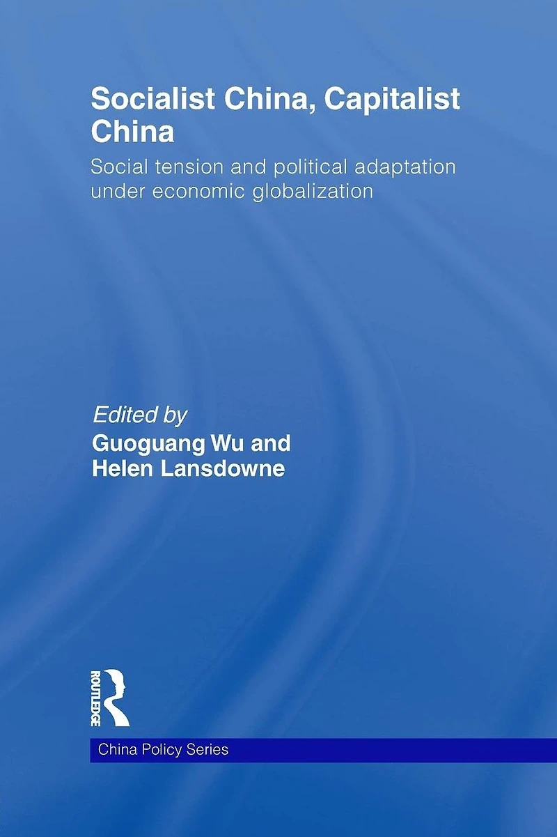 Socialist China, Capitalist China: Social tension and political adaptation under economic globalization