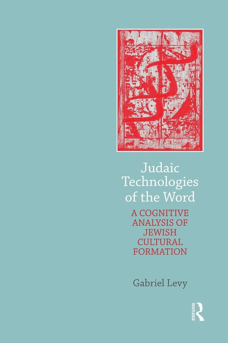 Judaic Technologies of the Word: A Cognitive Analysis Jewish Cultural Formation