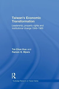 Taiwan's Economic Transformation: Leadership, Property Rights and Institutional Change 1949-1965