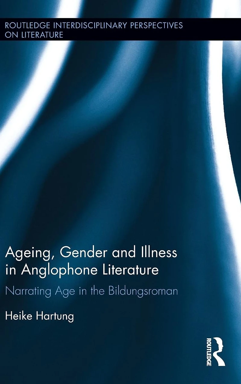 Ageing, Gender, and Illness Anglophone Literature: Narrating Age the Bildungsroman