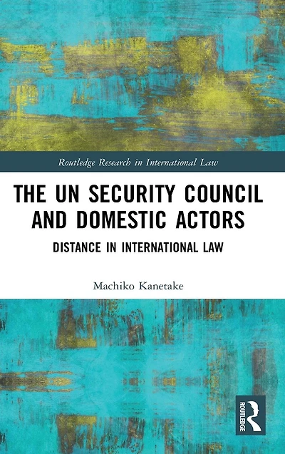 The UN Security Council and Domestic Actors: Distance international law