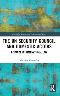 The UN Security Council and Domestic Actors: Distance international law
