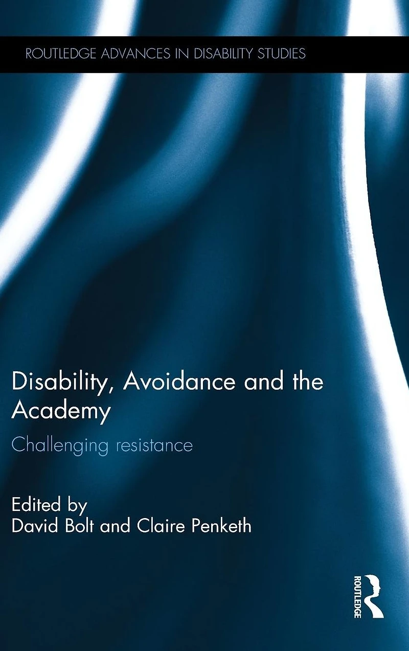 Disability, Avoidance and the Academy: Challenging Resistance