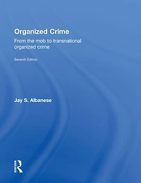 Organized Crime: From the Mob to Transnational Crime