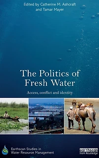 The Politics of Fresh Water: Access, conflict and identity