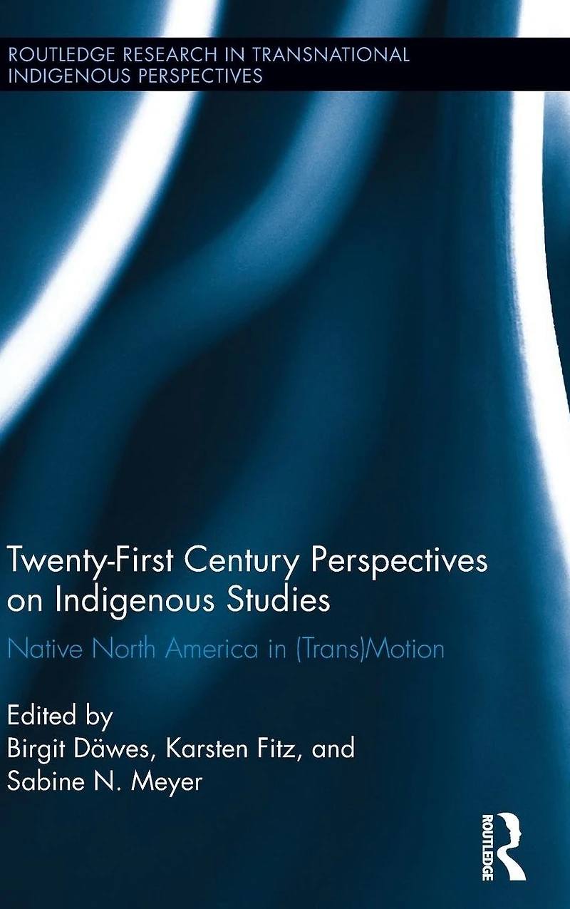 Twenty-First Century Perspectives on Indigenous Studies: Native North America (Trans)Motion