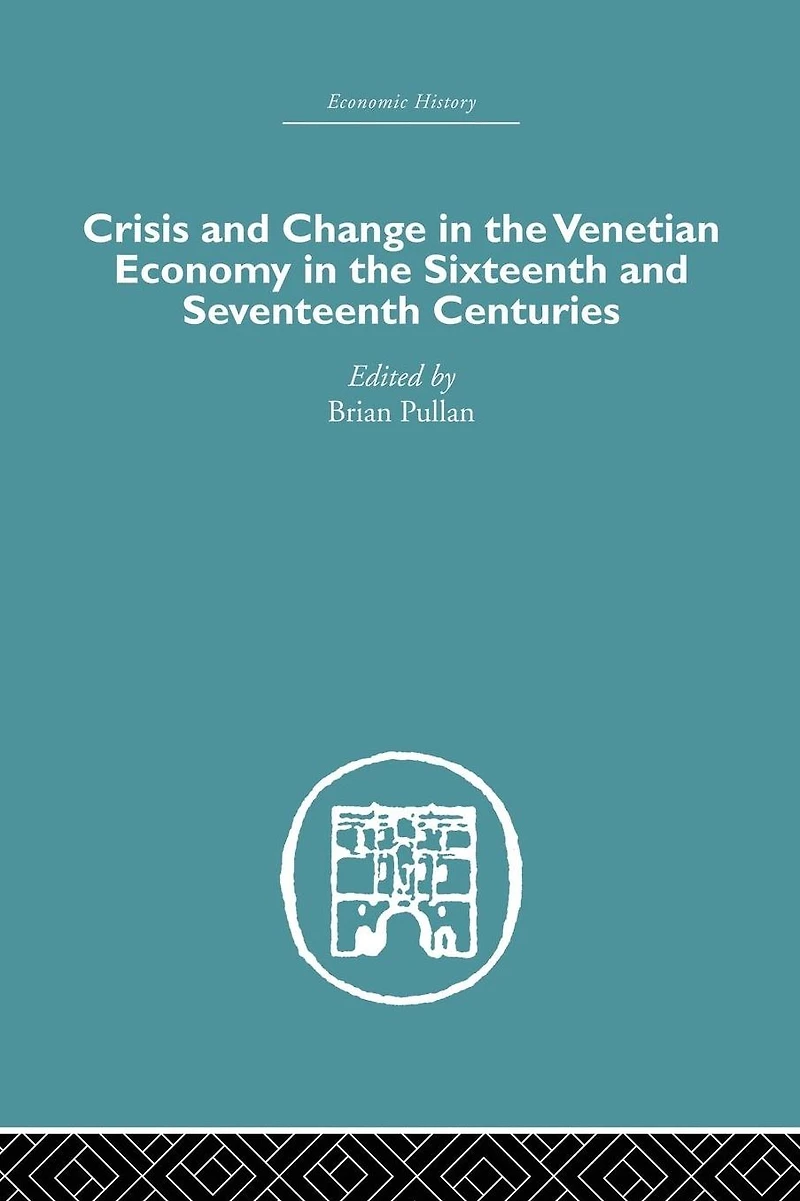 Crisis and Change the Venetian Economy Sixteenth Seventeenth Centuries