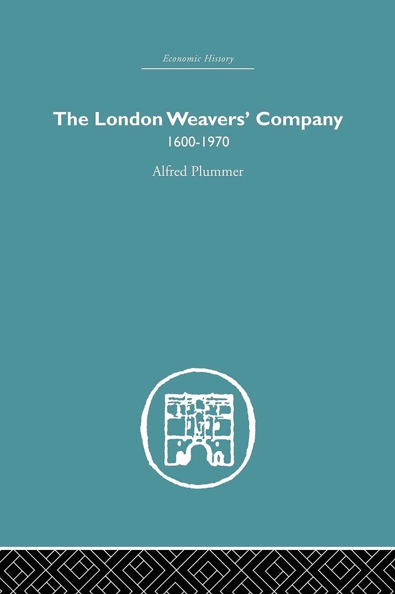 The London Weaver's Company 1600 - 1970