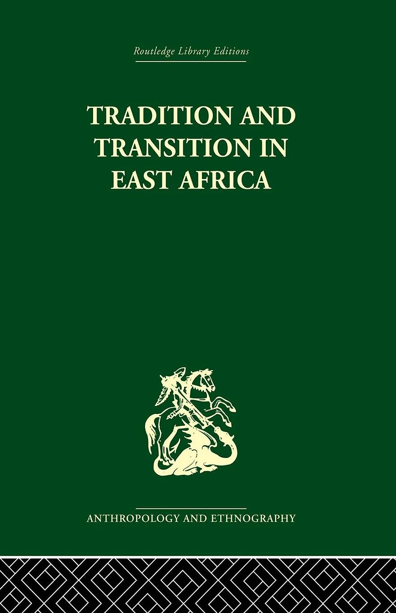 Tradition and Transition East Africa: Studies of the Tribal Factor Modern Era