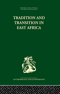 Tradition and Transition East Africa: Studies of the Tribal Factor Modern Era
