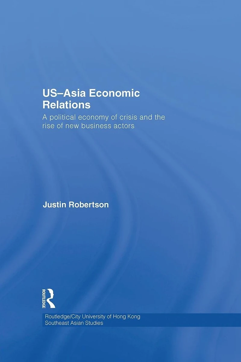 US-Asia Economic Relations: A political economy of crisis and the rise new business actors