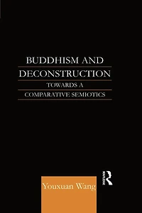 Buddhism and Deconstruction: Towards a Comparative Semiotics
