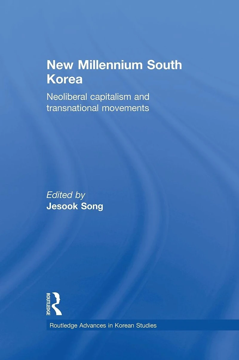 New Millennium South Korea: Neoliberal Capitalism and Transnational Movements