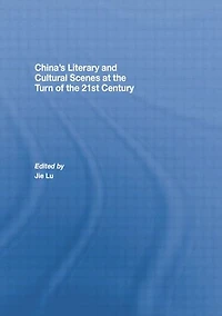 China's Literary and Cultural Scenes at the Turn of 21st Century