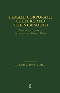 Female Corporate Culture and the New South: Women Business Between World Wars