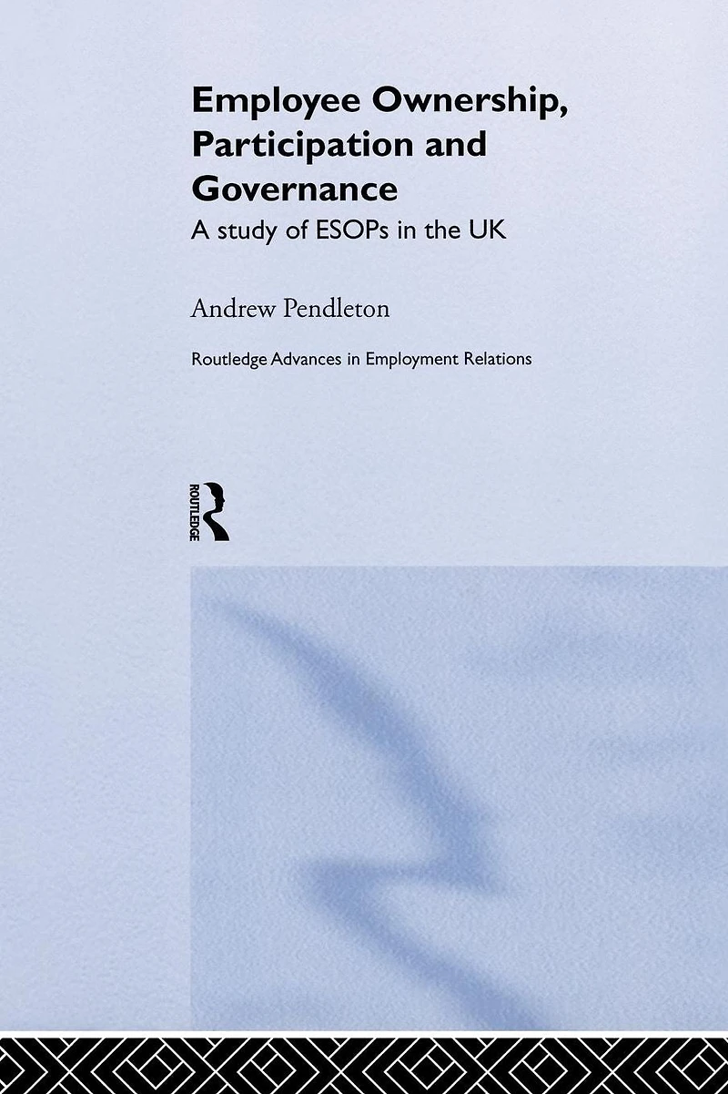 Employee Ownership, Participation and Governance: A Study of ESOPs the UK